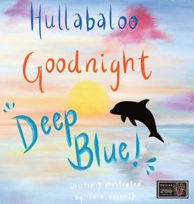 Hullabaloo! Goodnight Deep Blue: A bedtime story for animals, kids, and parents! 1