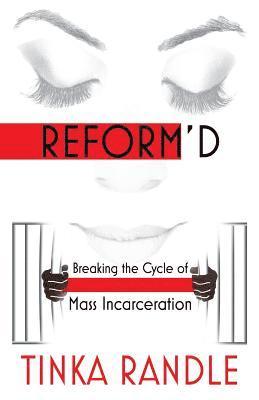 bokomslag Reform'd: Breaking the Cycle of Mass Incarceration