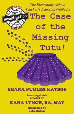 Doggie Investigation Gang, (DIG): The Case of the Missing Tutu - Teacher's Manual 1