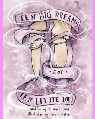 Elizabeth C Bobé, Elizabeth C. Bobé - Ten Big Dreams for Ten Little Toes, Häftad