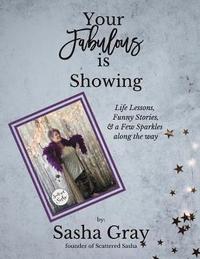 bokomslag Your Fabulous Is Showing: Life Lessons, Funny Stories, and a Few Sparkles Along the Way