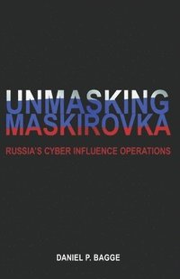 bokomslag Unmasking Maskirovka: Russia's Cyber Influence Operations