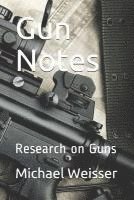 Michael R. Weisser - Gun Notes: Research on Guns, Häftad