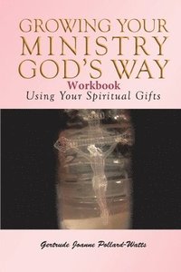 bokomslag Growing Your Ministry God's Way Workbook