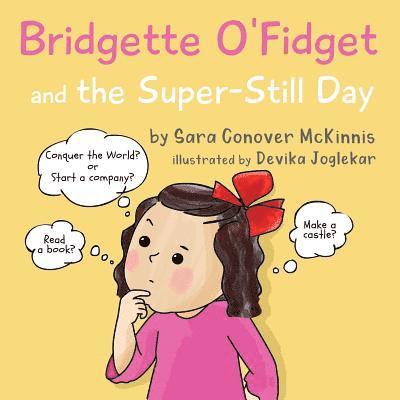 Bridgette O'Fidget and the Super Still Day 1