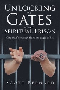 bokomslag Unlocking The Gates Of Your Spiritual Prison
