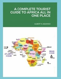 bokomslag A Complete Tourist Guide to Africa All in One