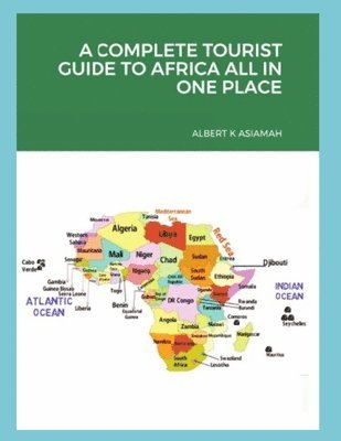 Albert K Asiamah - Complete Tourist Guide to Africa All in One, Häftad