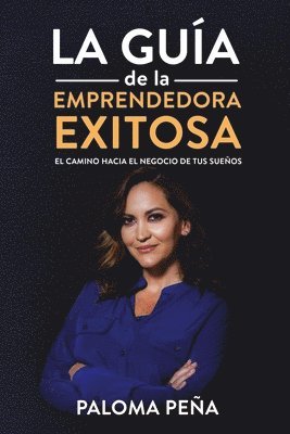 bokomslag Exitosa La Guía de la Emprendedora Exitosa': El Camino Hacia El Negocio de Tus Sueños