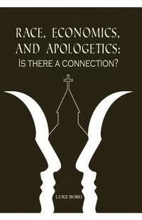 bokomslag Race, Economics, and Apologetics: Is There A Connection?