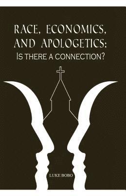 bokomslag Race, Economics, and Apologetics