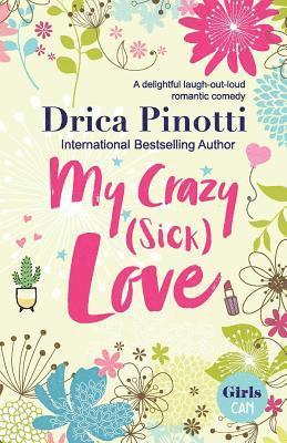 bokomslag My Crazy (Sick) Love: A delightful laugh-out-loud romantic comedy