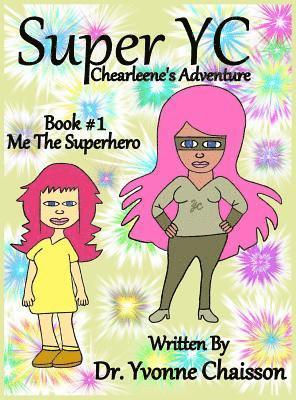 bokomslag Super YC - Chearleene's Adventure: Me The Superhero