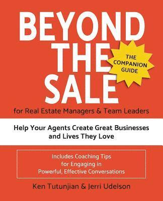 Jerri N Udelson, Ken Tutunjian, Jerri N. Udelson - Beyond the Sale-the Companion Guide for Real Estate Managers & Team Leaders, Häftad