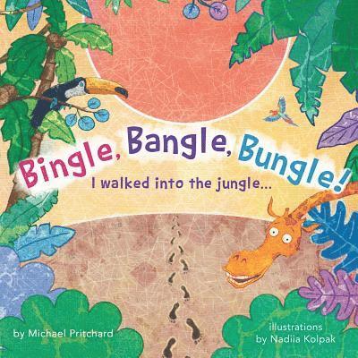 Bingle, Bangle, Bungle!: I walked into the jungle... 1