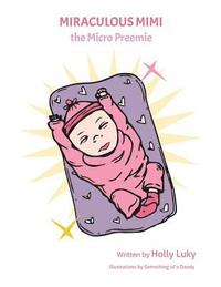 bokomslag Miraculous Mimi the Micro Preemie