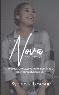 The Nova Collective: Practical Life Lessons From a Girl Who's Been Through Some Sh-t 1