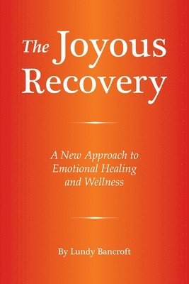 bokomslag The Joyous Recovery: A New Approach to Emotional Healing and Wellness