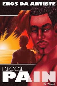 bokomslag I Choose Pain a Novel