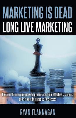 Marketing Is Dead, Long Live Marketing 1