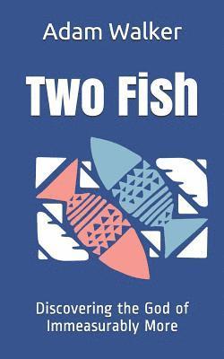 Adam Walker - Two Fish: Discovering the God of Immeasurably More, Häftad