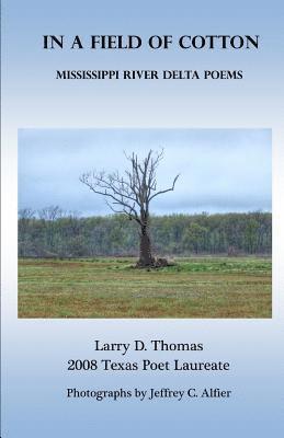 Larry D. Thomas - In a Field of Cotton: Mississippi River Delta Poems, Häftad