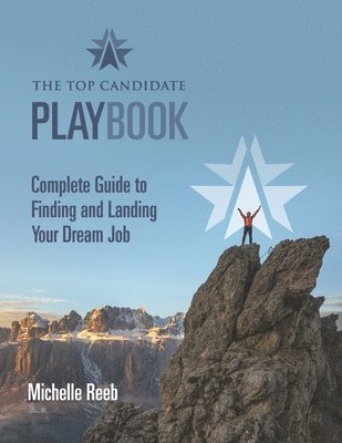 bokomslag The Top Candidate Playbook: Complete Guide to Finding and Landing Your Dream Job