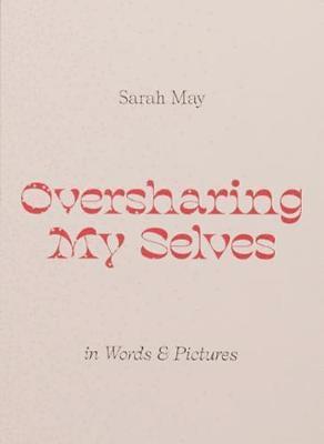 Sarah May - Oversharing My Selves, Häftad