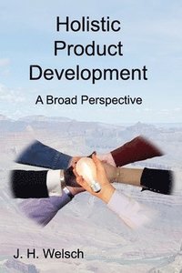 bokomslag Holistic Product Development: A Broad Perspective