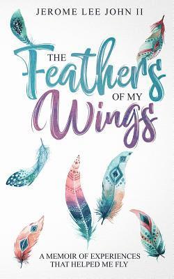 bokomslag Feathers of My Wings