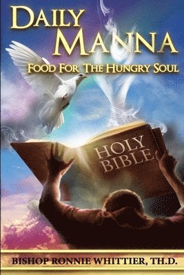 Th D. Bishop Ronnie Whittier - Daily Manna: Food For The Hungry Soul, Häftad