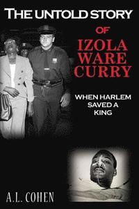 bokomslag The Untold Story of Izola Ware Curry: When Harlem Saved A King