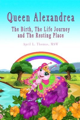 April L. Thomas - Queen Alexandrea: The Birth, The Life Journey and The Resting Place, Häftad