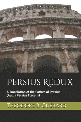 bokomslag Persius Redux: A Translation of the Satires of Persius (Aulus Persius Flaccus)