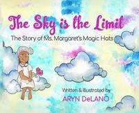 bokomslag The Sky is the Limit: The Story of Ms. Margaret's Magic Hats