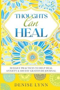 bokomslag Thoughts Can Heal: 30 Daily Practices to Help Heal Anxiety