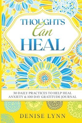 bokomslag Thoughts Can Heal: 30 Daily Practices to Help Heal Anxiety