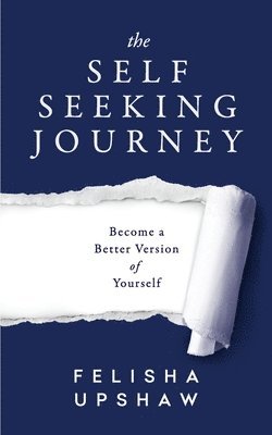 bokomslag The Self Seeking Journey: Become a Better Version of Yourself