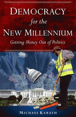 Democracy for the New Millennium: Getting Money Out of Politics 1