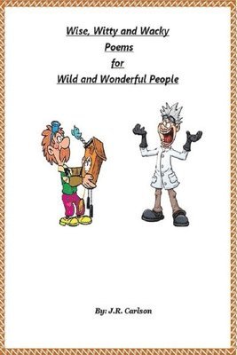 bokomslag Wise, Witty and Wacky Poems for Wild and Wonderful People