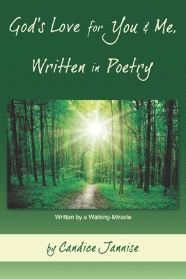 God's Love for You and Me, Written in Poetry: Written by a Walking-Miracle 1