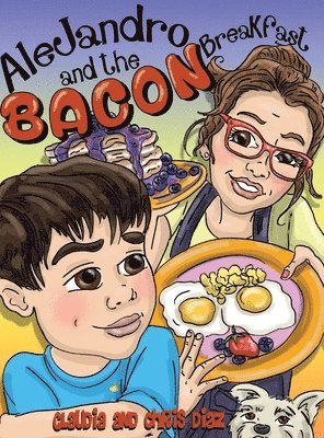 Claudia Diaz, Chris Diaz - Alejandro and the Bacon Breakfast, Inbunden