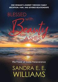 bokomslag Blessed with Beauty for Ashes: The Power of Godly Perseverance