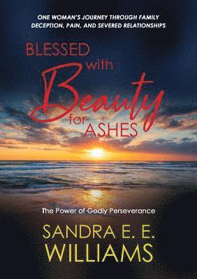 Blessed with Beauty for Ashes: The Power of Godly Perseverance