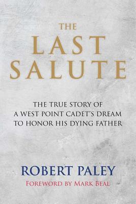 bokomslag The Last Salute: The True Story of a West Point Cadet's Dream to Honor His Dying Father