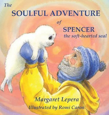 The Soulful Adventure of Spencer, the Soft-hearted Seal 1