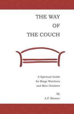 bokomslag The Way of the Couch: A Spiritual Guide for Binge Watchers and Beer Drinkers