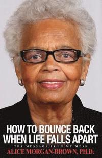 bokomslag How To Bounce Back When Life Falls Apart