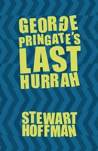 bokomslag George Pringate's Last Hurrah