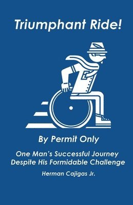 Jr. Cajigas, Herman, Herman Cajigas - Triumphant Ride!: By Permit Only, Häftad